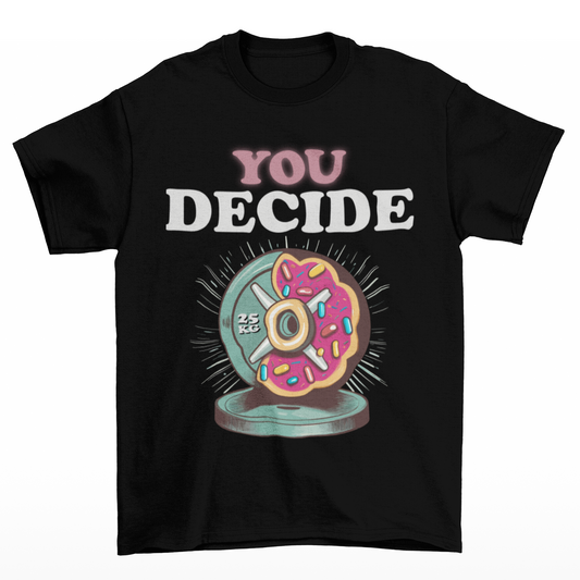 You Decide Shirt