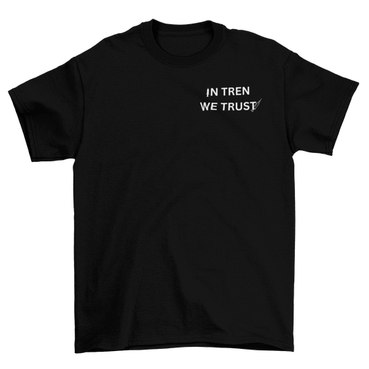 IN TREN WE TRUST Shirt